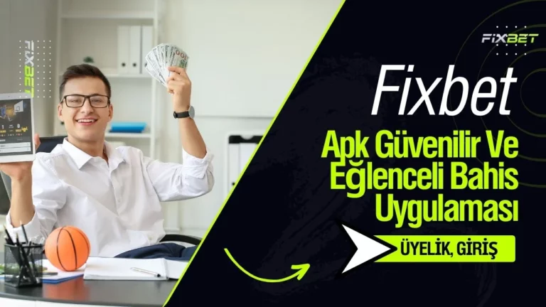 Fixbet Apk Güvenilir Ve Eğlenceli Bahis Uygulaması