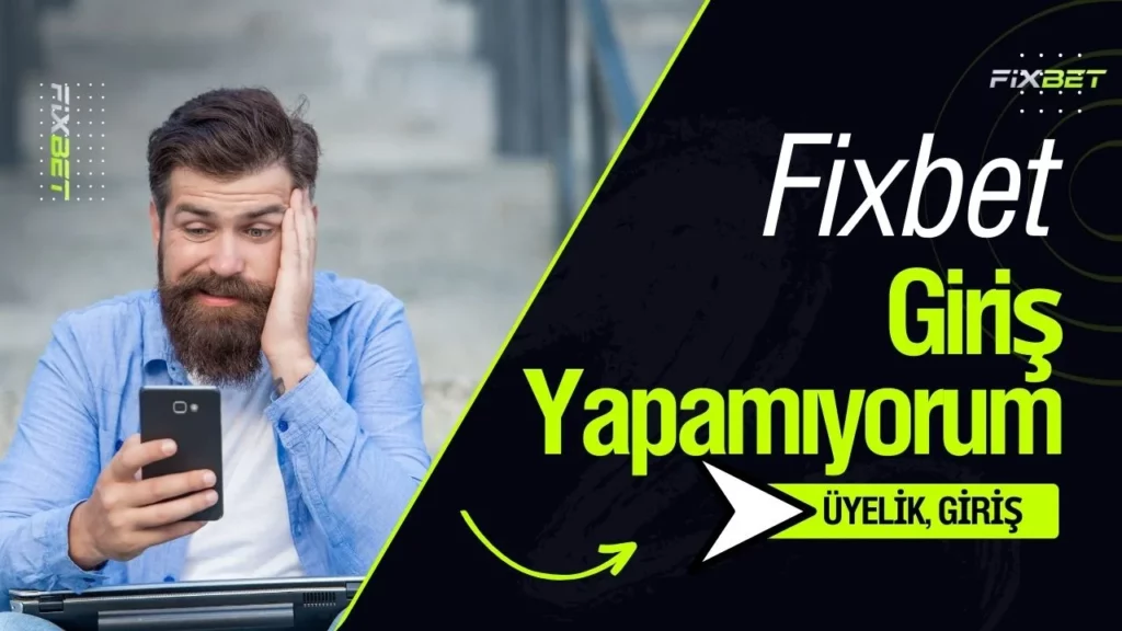 Fixbet Giriş Yapamıyorum