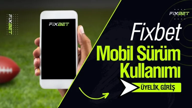 Fixbet Mobil Sürüm Kullanımı