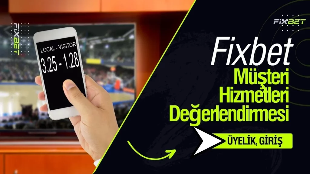 Fixbet Müşteri Hizmetleri Değerlendirmesi