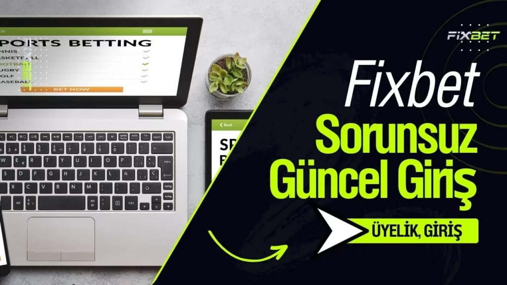 Fixbet Sorunsuz Güncel Giriş