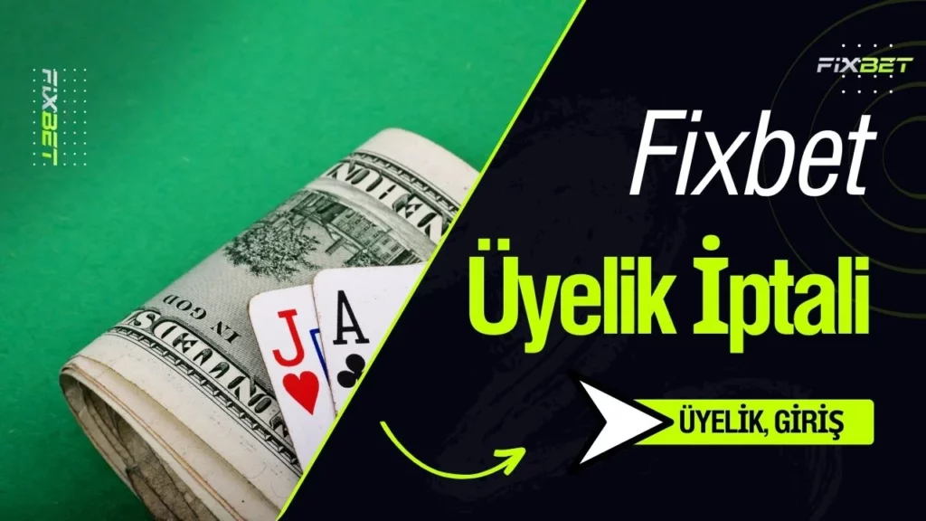 Fixbet Üyelik İptali