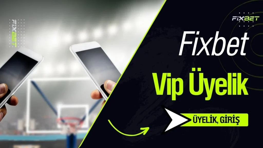 Fixbet Vip Üyelik