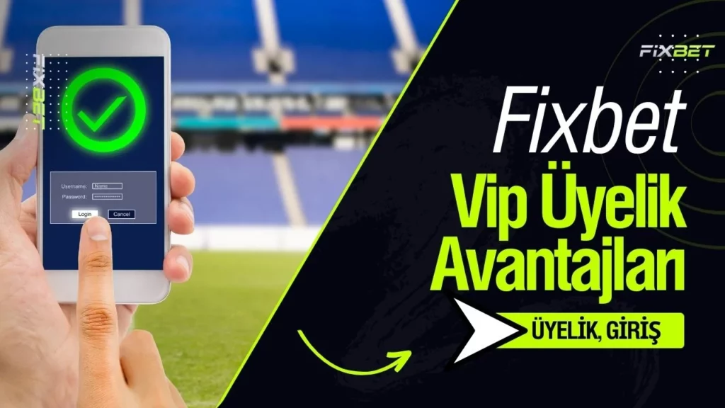 Fixbet Vıp Üyelik Avantajları