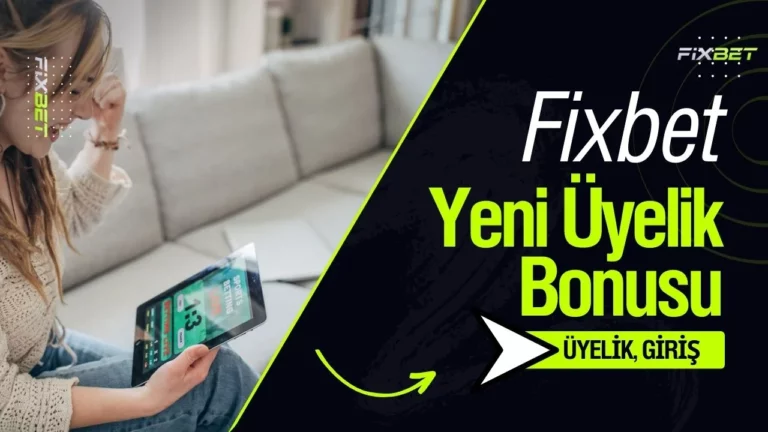 Fixbet Yeni Üyelik Bonusu