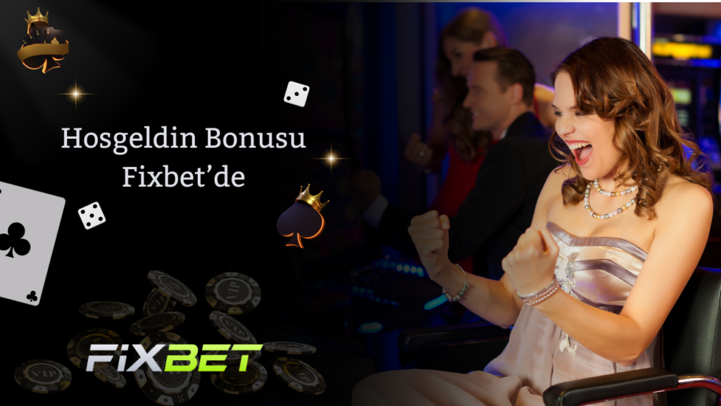 Hosgeldin Bonusu Fixbet’de